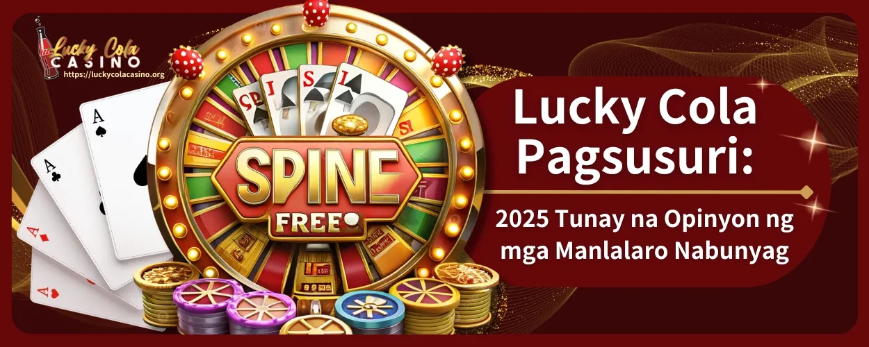 Lucky Cola Pagsusuri: 2025 Tunay na Opinyon ng mga Manlalaro Nabunyag, Buong Pagsusuri sa Merkado!