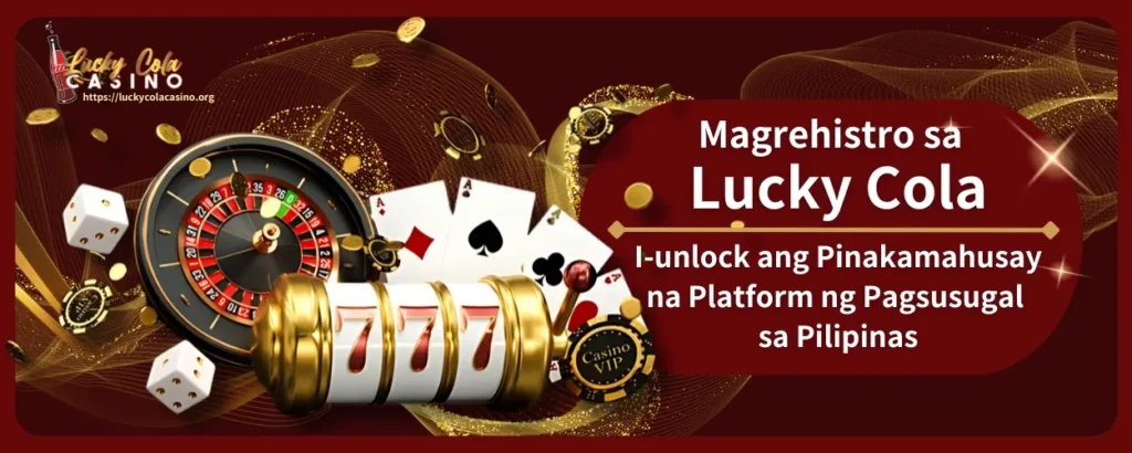 Magrehistro sa Lucky Cola 2025 : Kumpletong Gabay, I-unlock ang Pinakamahusay na Platform ng Pagsusugal sa Pilipinas